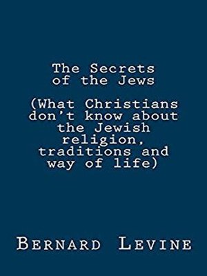 cover image of The Secrets of the Jews (What Christians Don't Know About the Jewish Religion, Traditions and Way of Life)